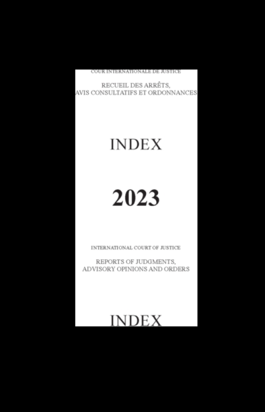 Reports of Judgments, Advisory Opinions and Orders: Index 2023