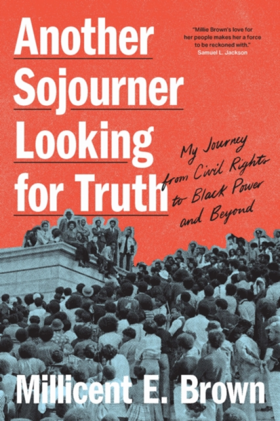 Another Sojourner Looking for Truth My Journey from Civil Rights to Black Power and Beyond
