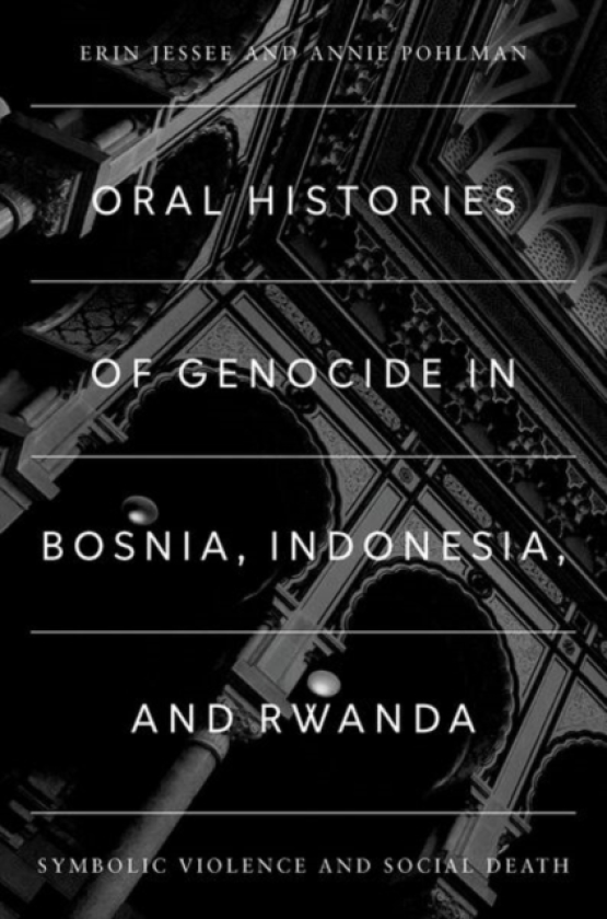 Oral Histories of Genocide in Bosnia, Indonesia, and Rwanda Symbolic Violence and Social Death