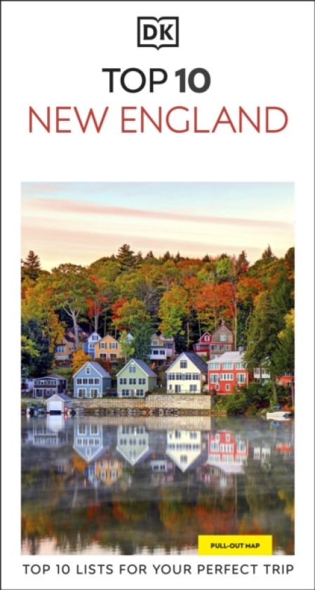 DK Top 10 New England Top 10 lists for your perfect trip, plus an allweather folded map