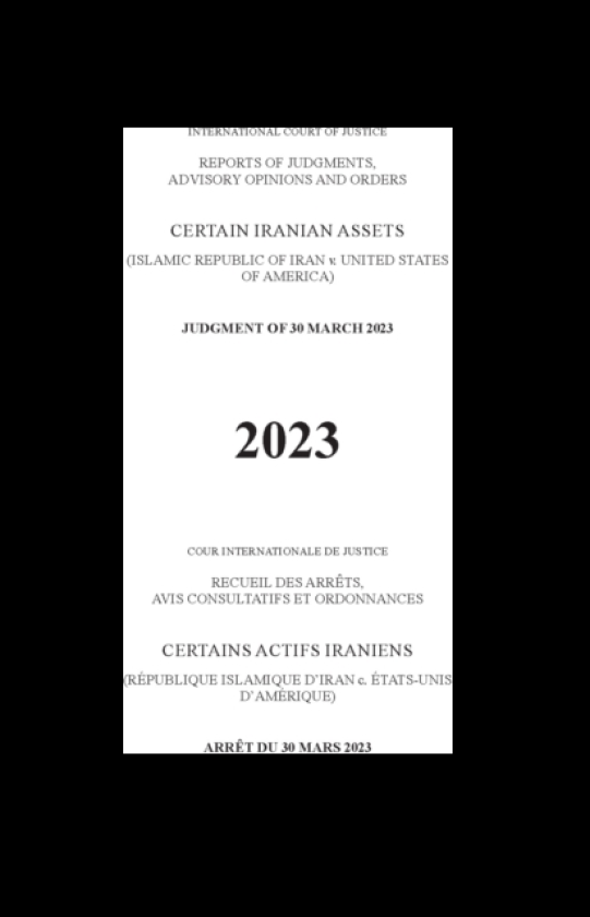 Reports of Judgments, Advisory Opinions and Orders 2023: Certain Iranian Assets (Islamic Republic of Iran V. United States of America) Judgment of 30 March 2023