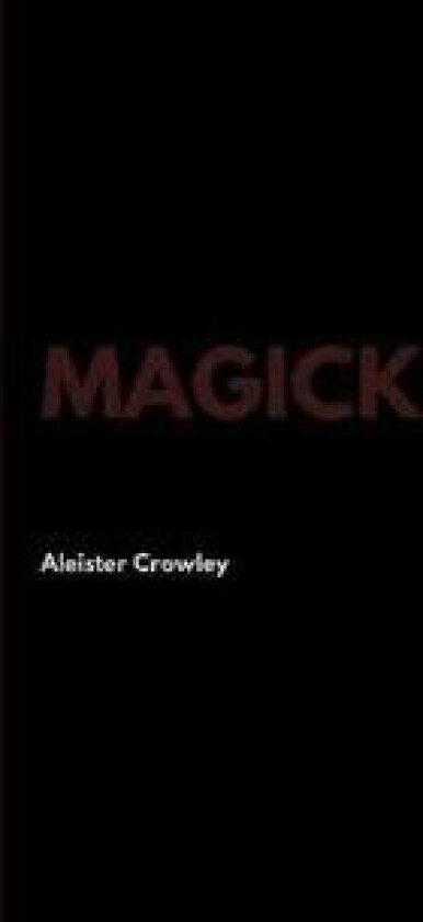Magick - Crowley, Aleister