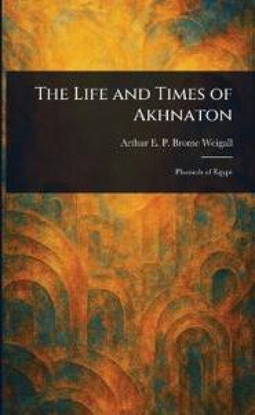 The Life and Times of Akhnaton