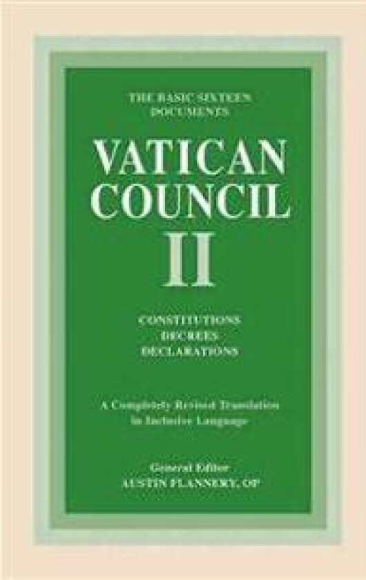 Vatican Council II: Constitutions, Decrees, Declarations: The Basic Sixteen Documents