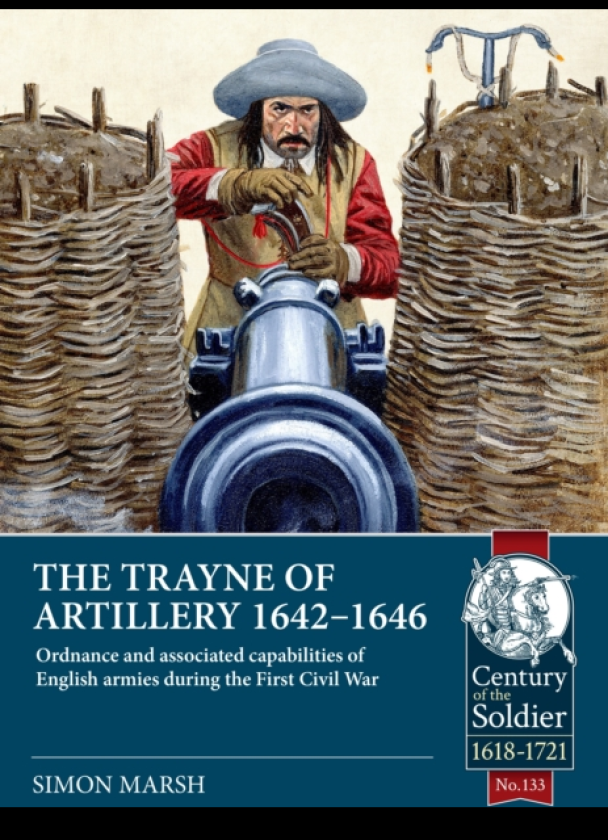 The Trayne of Artillery 16421646 Ordnance and associated capabilities of English armies during the First Civil War
