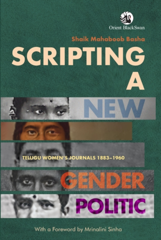 Scripting a New Gender Politic Telugu Women's Journals 1883–1960