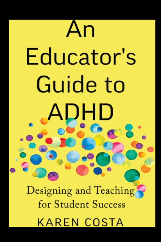 An Educator's Guide to ADHD Designing and Teaching for Student Success
