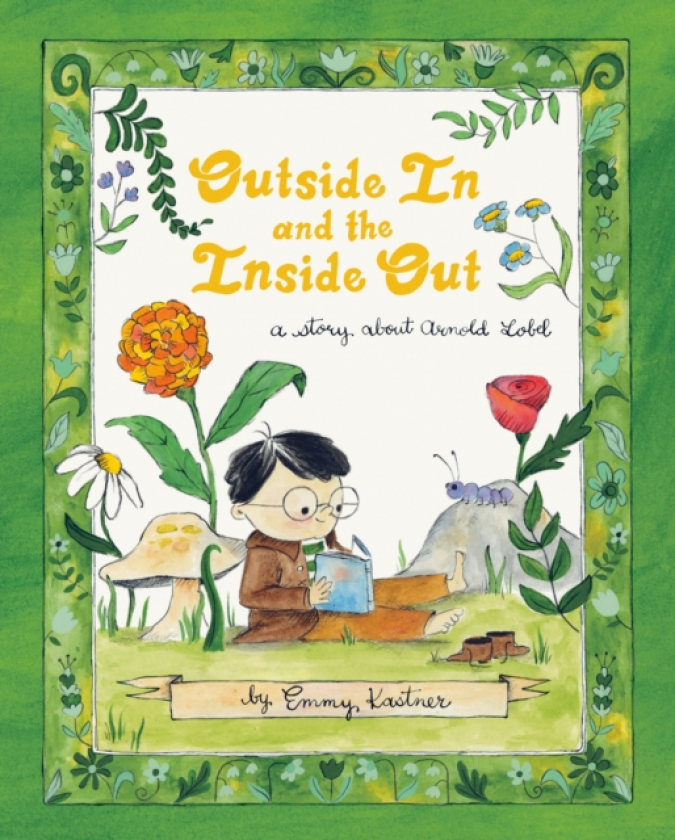 Outside In and the Inside Out A Story About Arnold Lobel