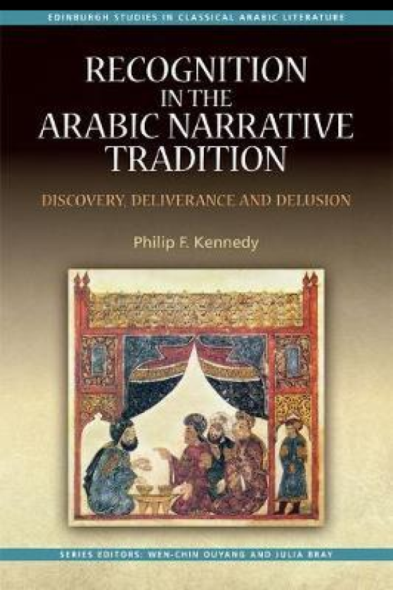 Recognition in the Arabic Narrative Tradition Discovery, Deliverance and Delusion