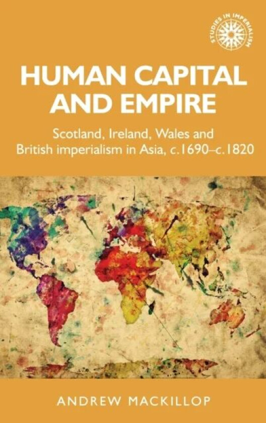 Human Capital and Empire av Andrew Mackillop