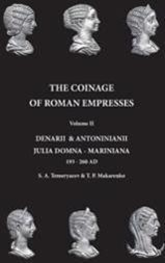 The Coinage of Roman Empresses: Denarii & Antoniniani, Julia Domna - Mariniana, 193-260 AD.