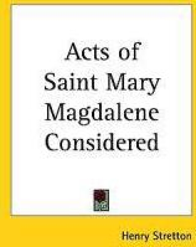 Acts of Saint Mary Magdalene Considered (1848)