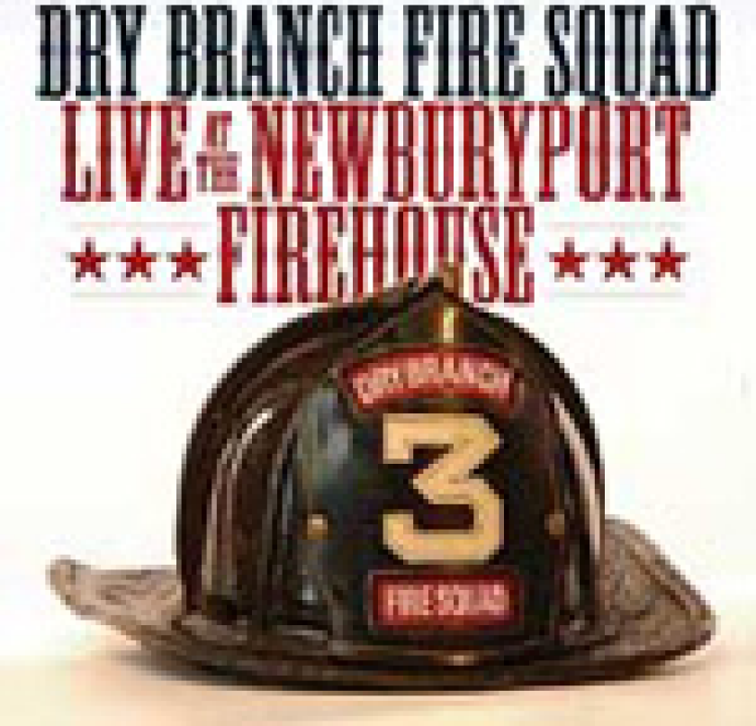 Dry Branch Fire Squad Live At The Newburyport Firehouse CD