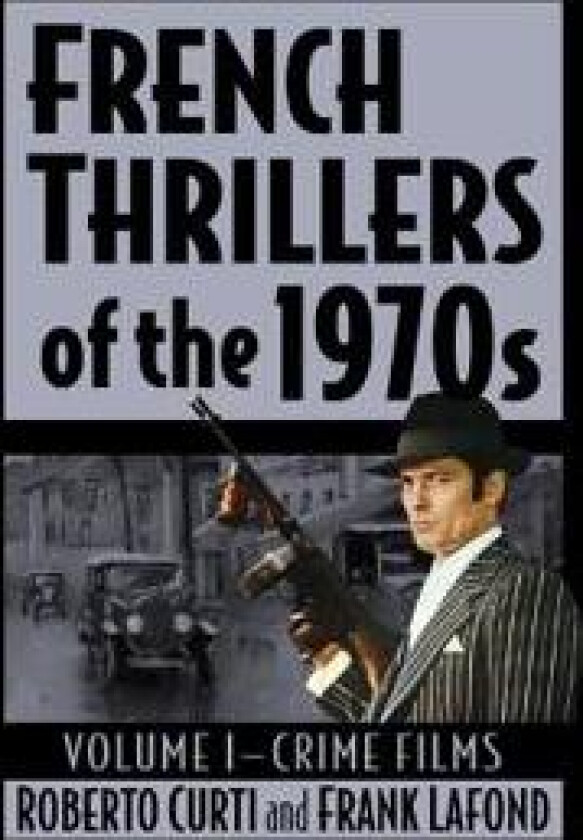 French Thrillers of the 1970s: Volume I--Crime Films