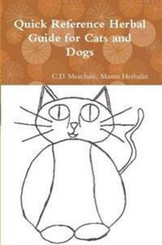 Quick Reference Herbal Guide for Cats and Dogs