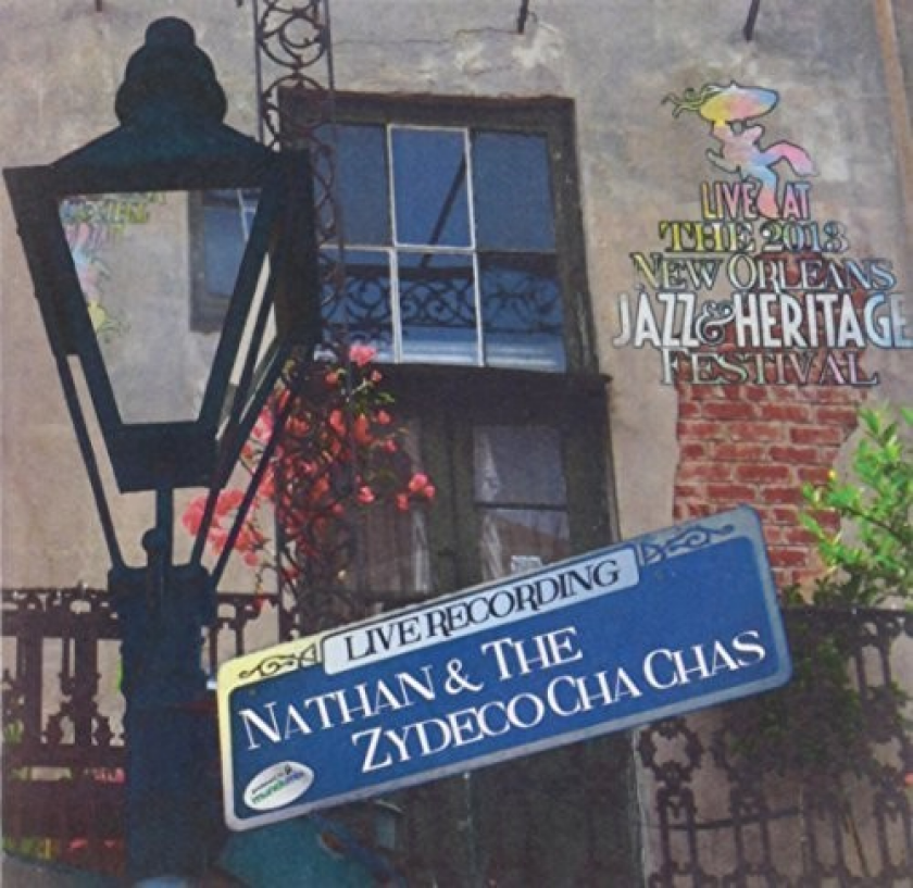 Nathan & The Zydeco Cha Chas Live At Jazzfest 2013 CD