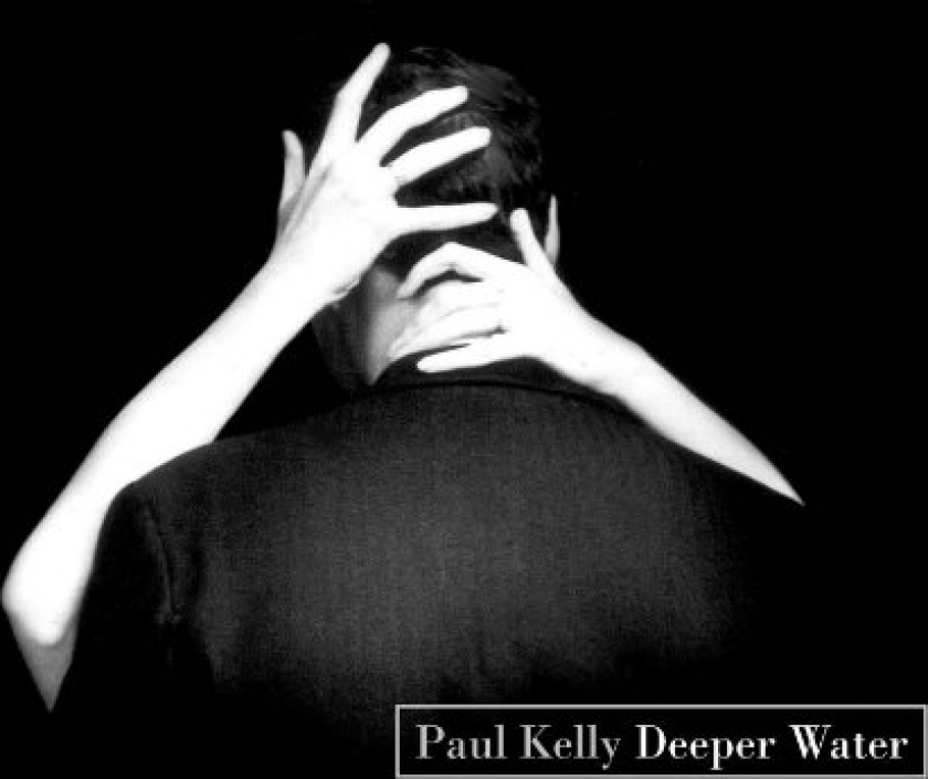 Paul Kelly Deeper Water CD