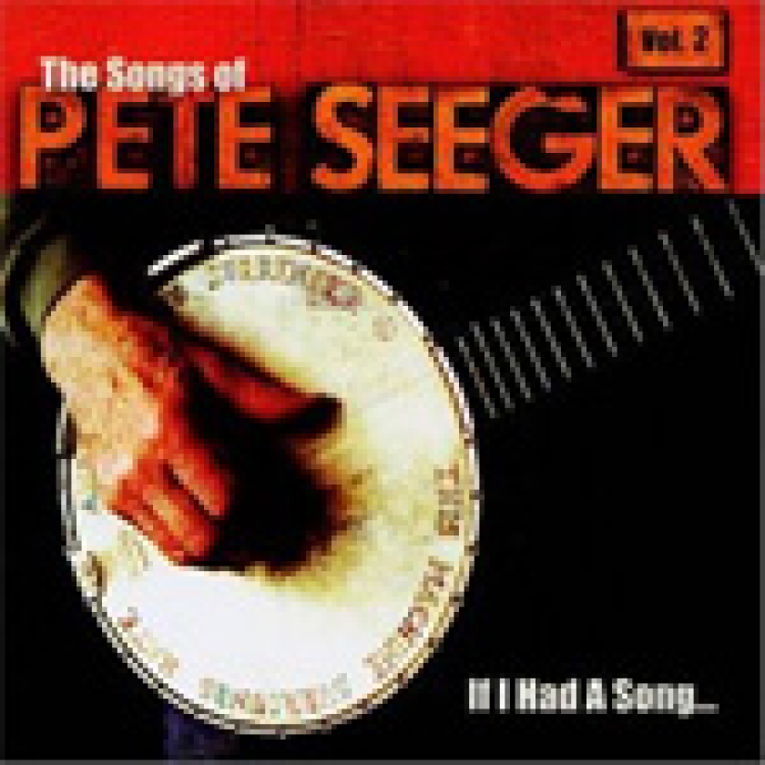 Pete Seeger Tribute If I Had A Song: The Songs Of Pete Seeger Vol. 2 CD