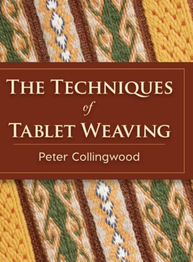 The Techniques of Tablet Weaving av Peter Collingwood