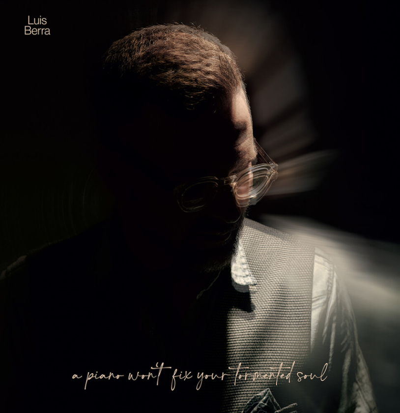 Luis Berra A Piano Won't Fix Your Tormented Soul LP/Vinyl