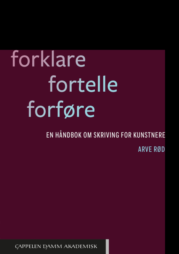Forklare. Fortelle. Forføre en håndbok om skriving for kunstnere