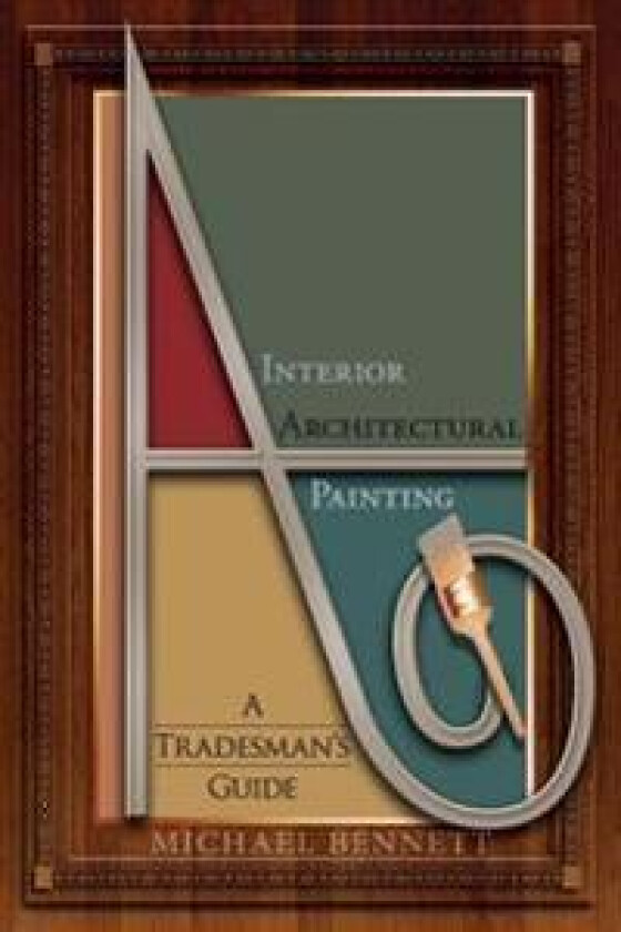 Interior Architectural Painting: A Tradesman's Guide