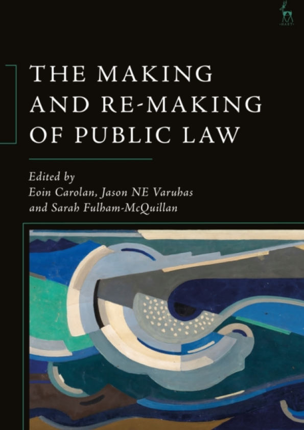 The Making and Re-Making of Public Law av Eoin Carolan, Professor Jason NE Varuhas, Sarah Fulham-McQuillan (Paperback)