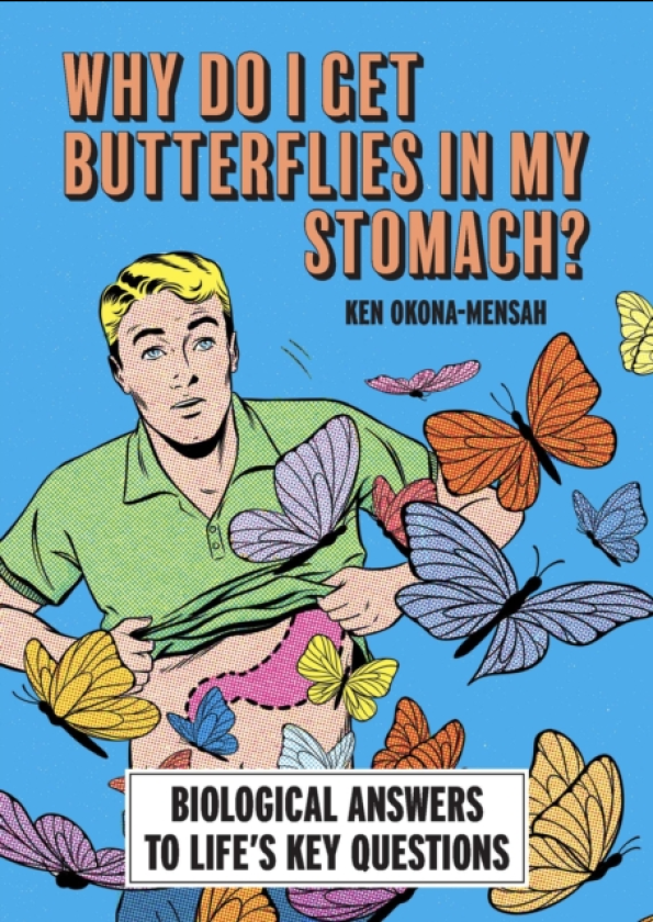 Why Do I Get Butterflies In My Stomach? Biological Answers to Life’s Key Questions