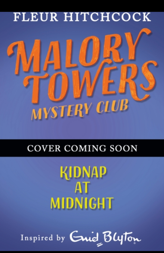 Malory Towers Mystery Club: Kidnap at Midnight Book 1