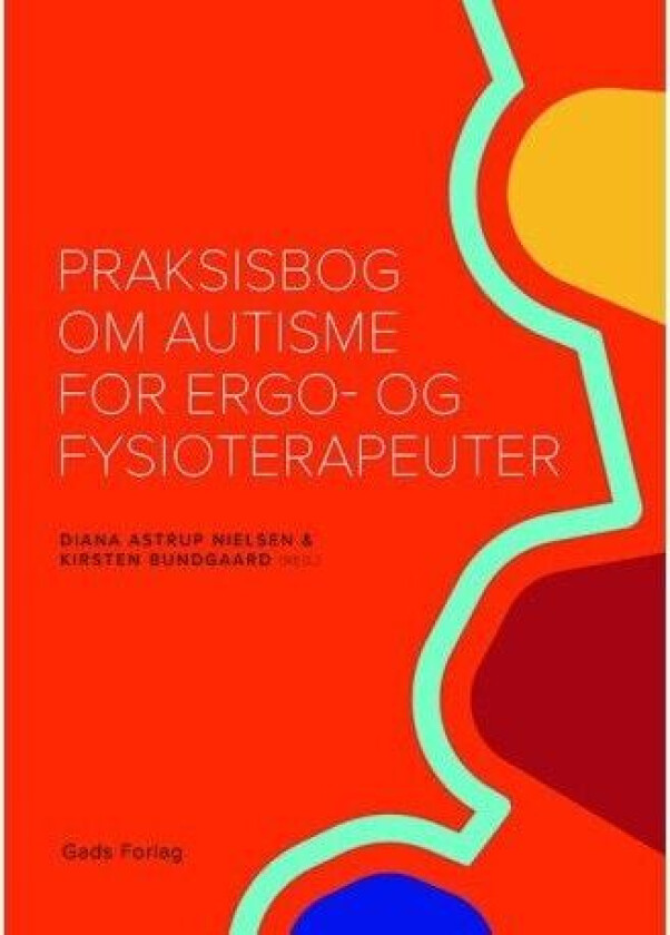 Praksisbog om autisme for ergo- og fysioterapeuter Red. Diana Astrup Nielsen og Kirsten Bundgaard Språk: Dansk