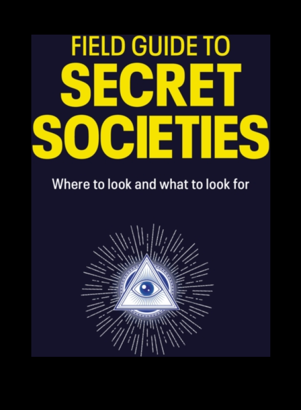 Field Guide to Secret Societies Where to look and what to look for