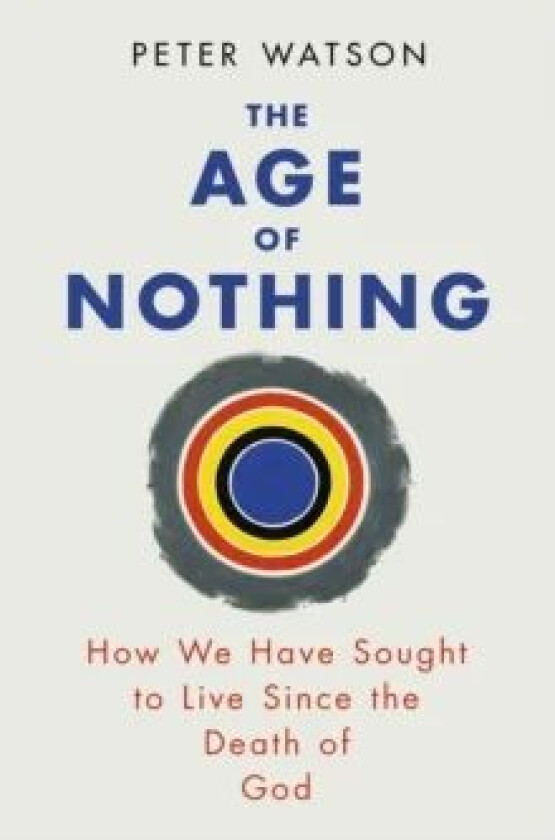 The Age of Nothing av Peter Watson