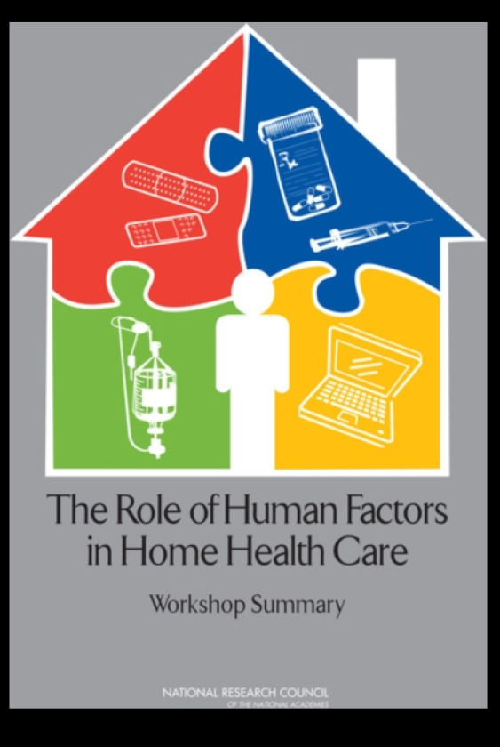 The Role of Human Factors in Home Health Care Workshop Summary