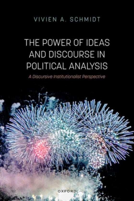 The Power of Ideas and Discourse in Political Analysis A Discursive Institutionalist Perspective