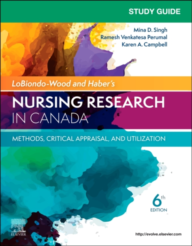 Study Guide for LoBiondoWood & Haber's Nursing Research in Canada: Methods, Critical Appraisal, and Utilization Methods, Critical Appraisal, and Utilization