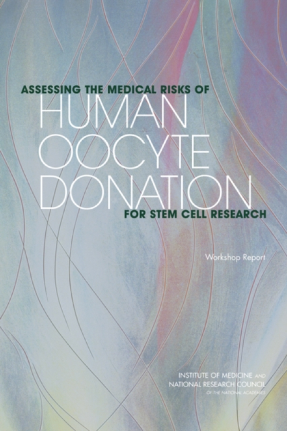 Assessing the Medical Risks of Human Oocyte Donation for Stem Cell Research Workshop Report