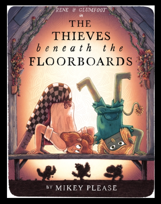 The Thieves Beneath the Floorboards