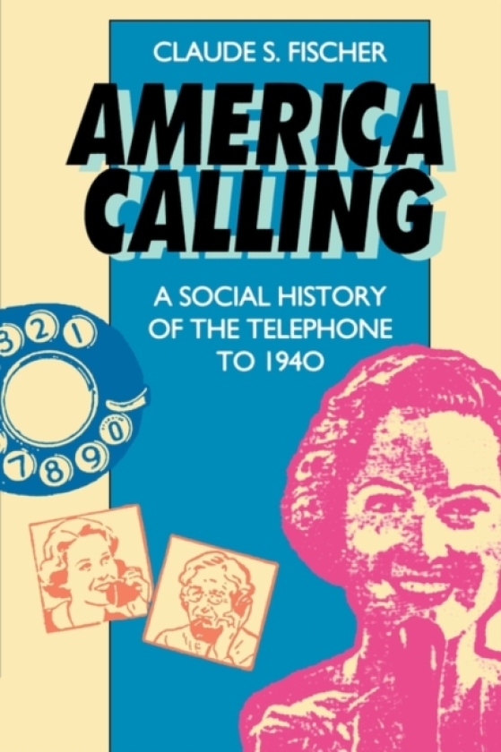 America Calling A Social History of the Telephone to 1940