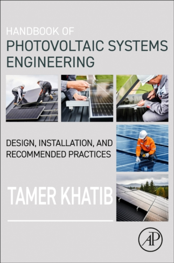 Handbook of Photovoltaic Systems Engineering Design, Installation, and Recommended Practices