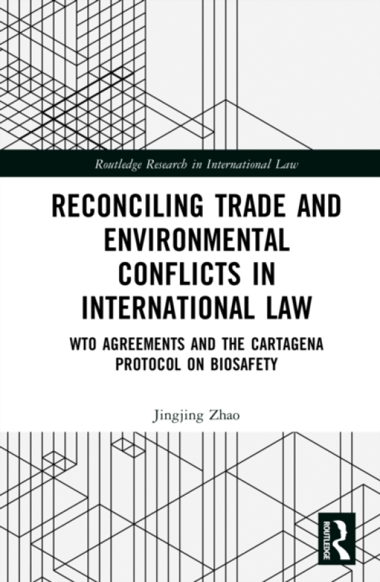 Reconciling Trade and Environmental Conflicts in International Law WTO Agreements and the Cartagena Protocol on Biosafety