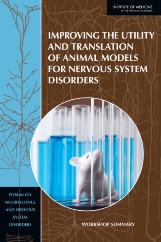 Improving the Utility and Translation of Animal Models for Nervous System Disorders Workshop Summary