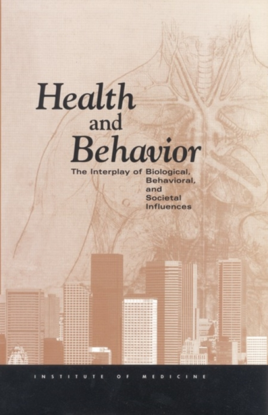 Health and Behavior The Interplay of Biological, Behavioral, and Societal Influences