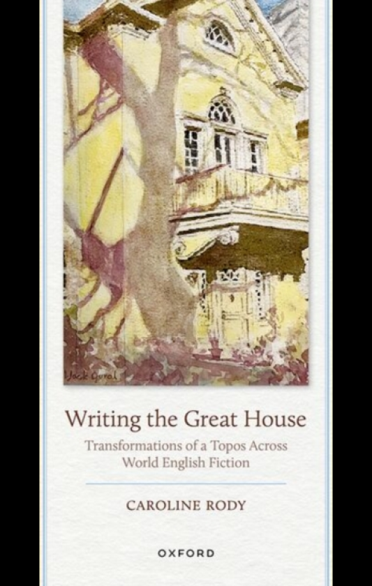 Writing the Great House Transformations of a Topos Across World English Fiction