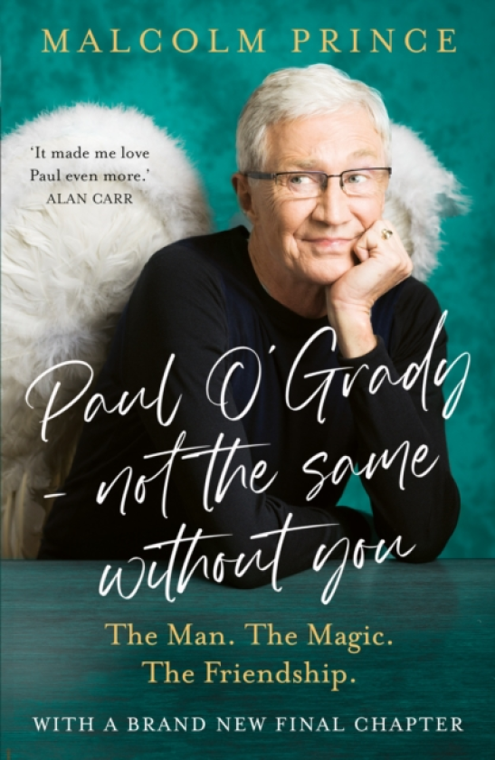 Paul O’Grady – Not The Same Without You The Man. the Magic. the Friendship.