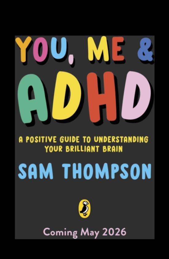 You, Me & ADHD A Positive Guide to Understanding Your Brilliant Brain