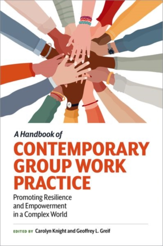 A Handbook of Contemporary Group Work Practice Promoting Resilience and Empowerment in a Complex World