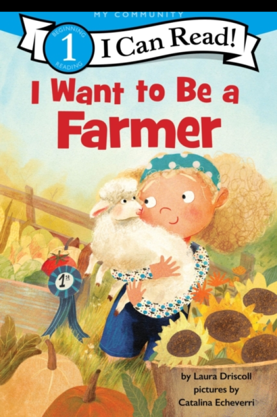 I Want to Be a Farmer A My Community I Can Read