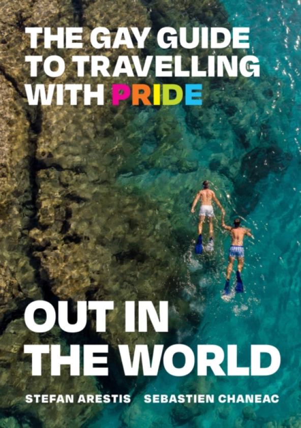 Out in the World The Gay Guide to Travelling with Pride