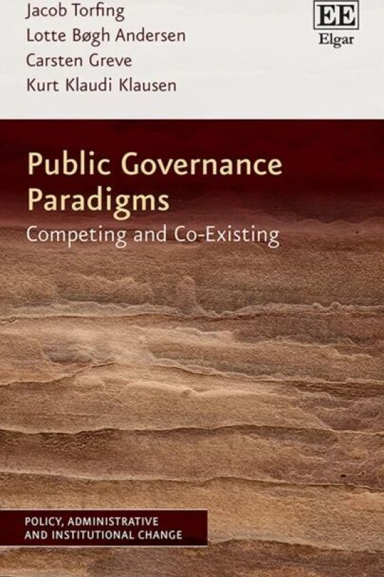 Public Governance Paradigms av Jacob Torfing, Lotte Bøgh Andersen, Carsten Greve, Kurt K. Klausen