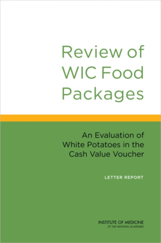 Review of WIC Food Packages An Evaluation of White Potatoes in the Cash Value Voucher: Letter Report